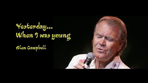 youtube yesterday when i was young|glen campbell yesterday.